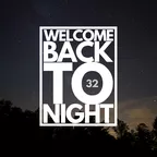 WELCOME BACK TO NIGHT 32