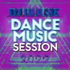 DJ HOUSE MUSIC DANCE SESSION 2022