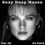 Sexy Deep House Vol.40 Mix DJ Fel-X