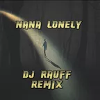 Nana - Lonely (Dj Rauff Remix)