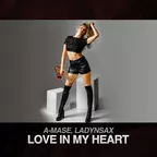A-Mase feat. Ladynsax - Love In My Heart