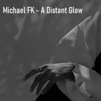 Michael FK - A Distant Glow