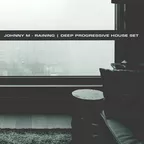 Raining (Deep Progressive House Set)