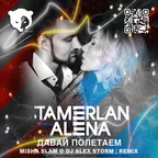 Тамерлан и Алена - Давай полетаем (Misha Slam & DJ Alex Storm Radio Edit)