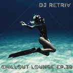Chillout Lounge ep. 38
