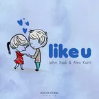 John Xadi Feat. Alex Korn - Like U (Kolya Funk Remix)