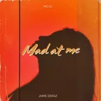 Mad At Me (feat. Jaime Deraz)
