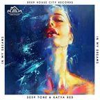 Deep Tone & Katya RED - In My Dreams