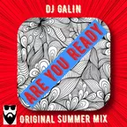 DJ GALIN — Are You Ready (Original Summer Mix)