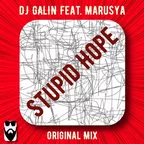 DJ GALIN Feat. Marusya — Stupid Hope (Original Mix)
