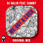 DJ GALIN Feat. Sammy — We Got A Luck (Original Mix)