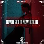 Never Get It Nowhere In