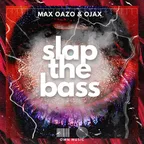 Max Oazo & Ojax - Slap The Bass