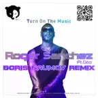 Roger Sanchez feat. GTO - Turn On The Music (Boris Naumov Remix)