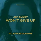 Jay Aliyev feat. Jovani Occomy - Won't Give Up