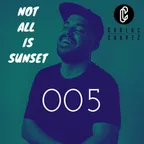 NOT ALL IS SUNSET - 005
