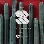 Sexy Sunday Radio Show 615 (IBIZA GLOBAL RADIO)