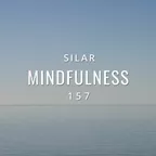 Mindfulness Episode 157