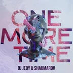 DJ JEDY & SHAUMAROV - One More Time