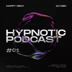 Happy Deny & DJ Den - Hypnotic Podcast #01