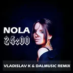 NOLA - 24:00 (Vladislav K & DALmusic Remix)