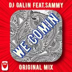 DJ GALIN Feat.Sammy - We Comin (Original Mix)