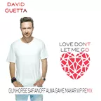 David Guetta - Love don't let me go(Gunhorse,Safianoff,Alwa Game,Makar Vip Remix)