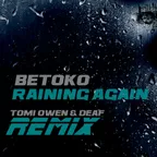 Betoko - Raining Again (Tomi Owen & Deaf Remix)