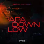 Sasha Goodman - Papa Down Low
