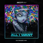 Wayward Brothers - All I Want  (Extended Mix)