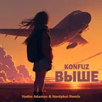 Konfuz - Выше (Vadim Adamov & Hardphol Remix)