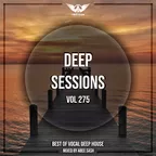 Deep Sessions vol.275 (Vocal Deep House Music)