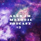 Alex SH - Melodic Podcast #2