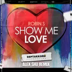 Robin S. - Show Me Love (Alex Shu Remix)