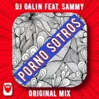 DJ GALIN ft.Sammy - Porno Sotros (Original Mixes)
