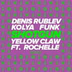 Yellow Claw, Rochelle - Shotgun (Denis Rublev & Kolya Funk Remix)