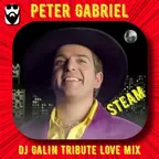 Peter Gabriel - Steam (DJ GALIN Tribute Love Mixes)