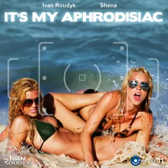 Its My Aphrodisiac