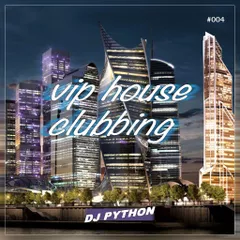 VIP HOUSE CLUBBING #004