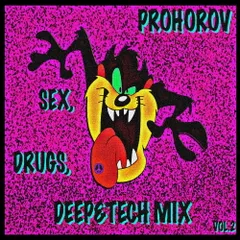 Sex, Drugs, Deep&Tech Mix #002