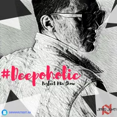 #Deepoholic Mix Show