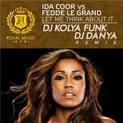 Ida Coor vs Fedde Le Grand - Let Me Think About It (DJ Kolya Funk & DJ Danya Remix)