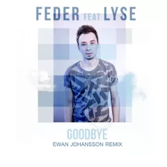 Feder ft. Lyse – Goodbye (Ewan Johansson Remix)