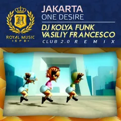 Jakarta – One Desire (DJ Kolya Funk & Vasiliy Francesco Club 2.0 Remix)