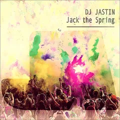 Dj Jastin - JackTheSpring 2015