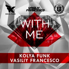 Kolya Funk & Vasiliy Francesco - With Me (Original; Radio; Dub Mixes)