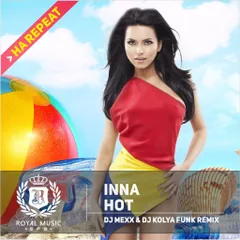 Inna - Hot (DJ Mexx & DJ Kolya Funk Remix)