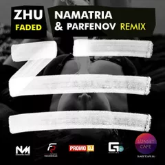 Zhu - Faded (Namatria & Parfenov Remix)