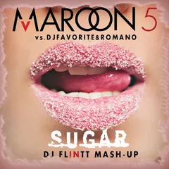 MAROON 5 vs. DJ FAVORITE & ROMANO - Sugar (DJ Flintt Mash)