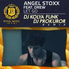 Angel Stoxx feat. Drew - Let Go (DJ Kolya Funk & DJ Prokuror Remix)
